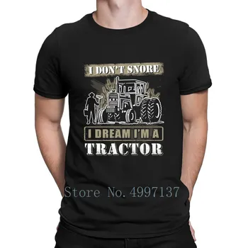 Jaz Ne Smrčijo sem Sanje Im Traktor Mens T Shirt Bombaž Darilo Velikost S-3xl Znak Družine Modna Oblačila Poletje Majica
